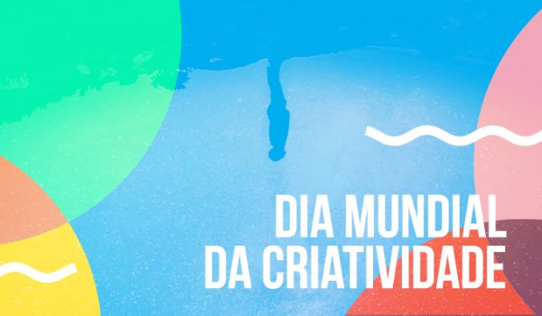 Feliz Dia Mundial da Criatividade!