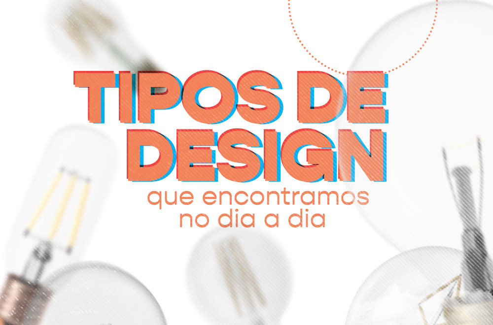 Os Designs que encontramos no dia a dia