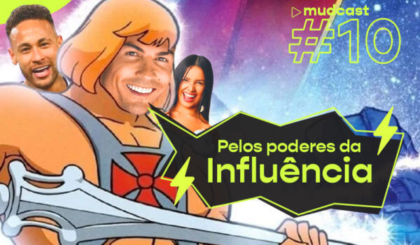 MudCast #10 | Pelo poder das influências