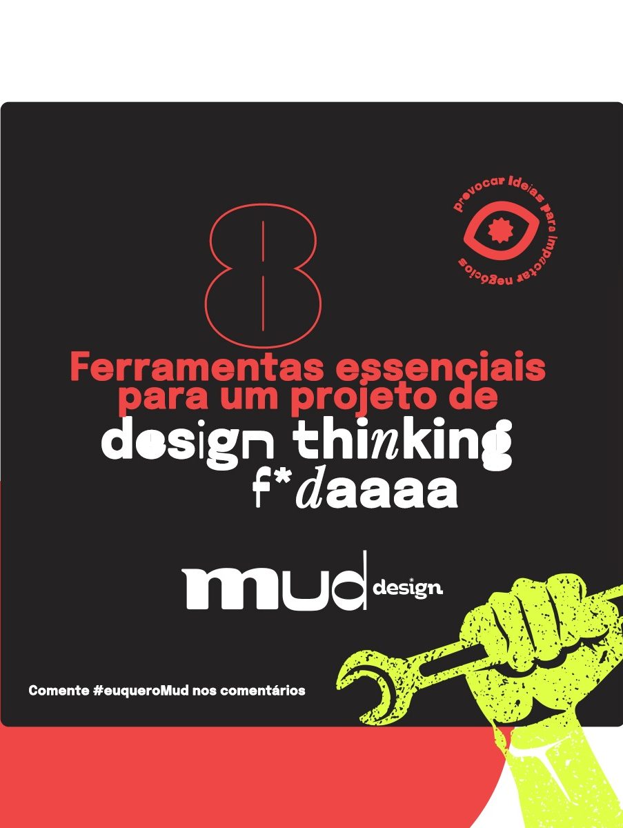 8 ferramentas essenciais para um projeto de Design Thinking f*da!
